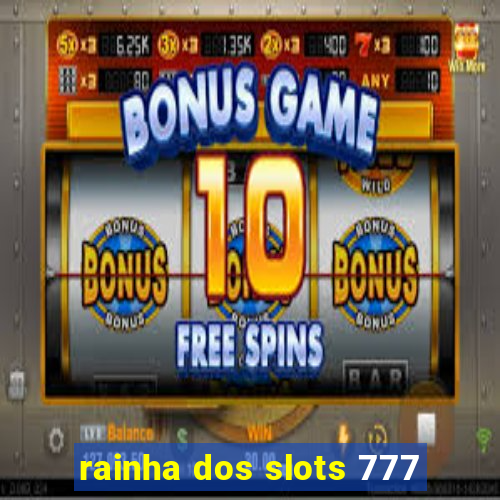 rainha dos slots 777